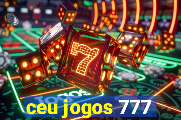 ceu jogos 777